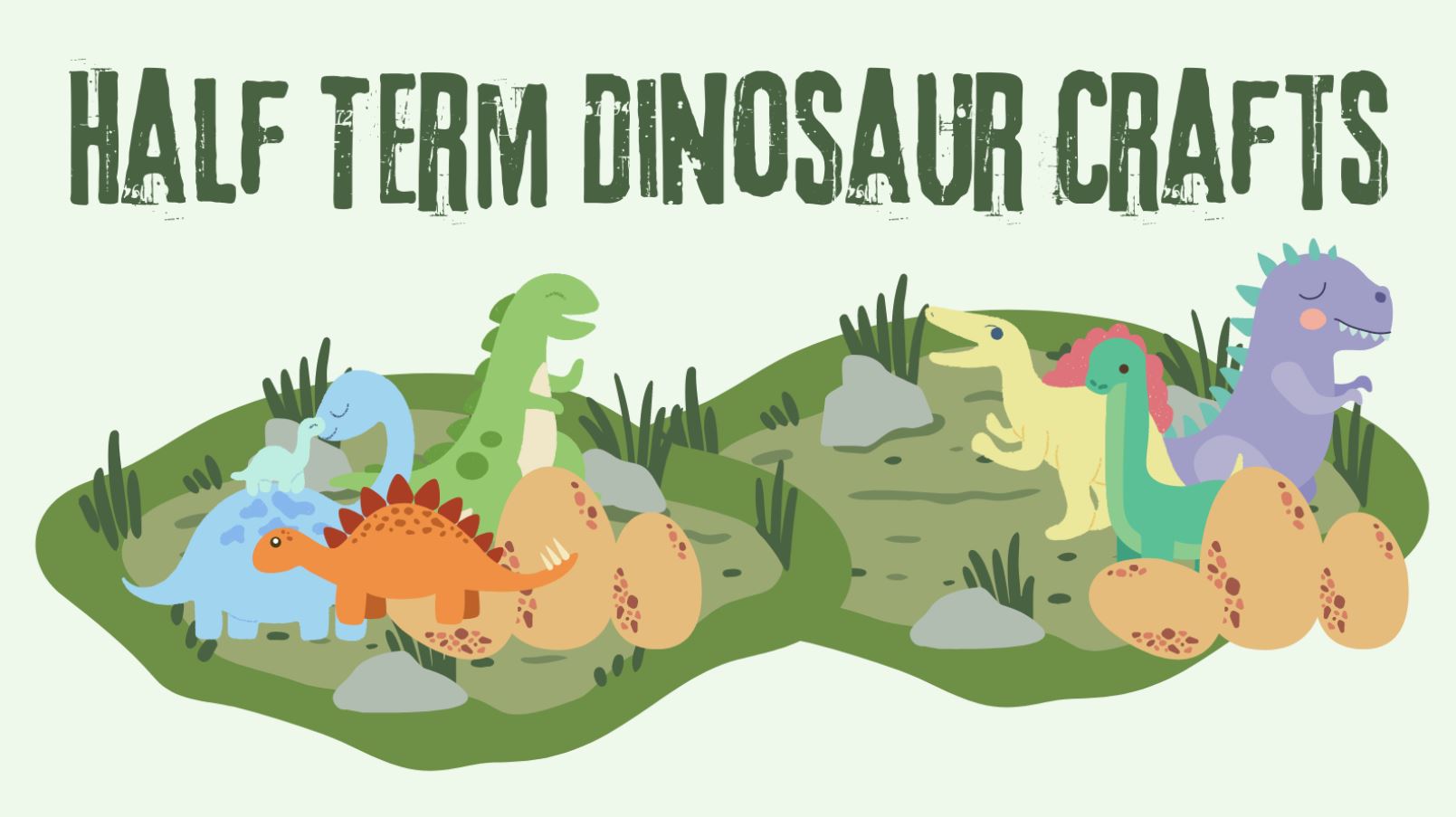 Half Term dinosaur crafts in green font above cartoon dinosaurs roaming a green landscape
