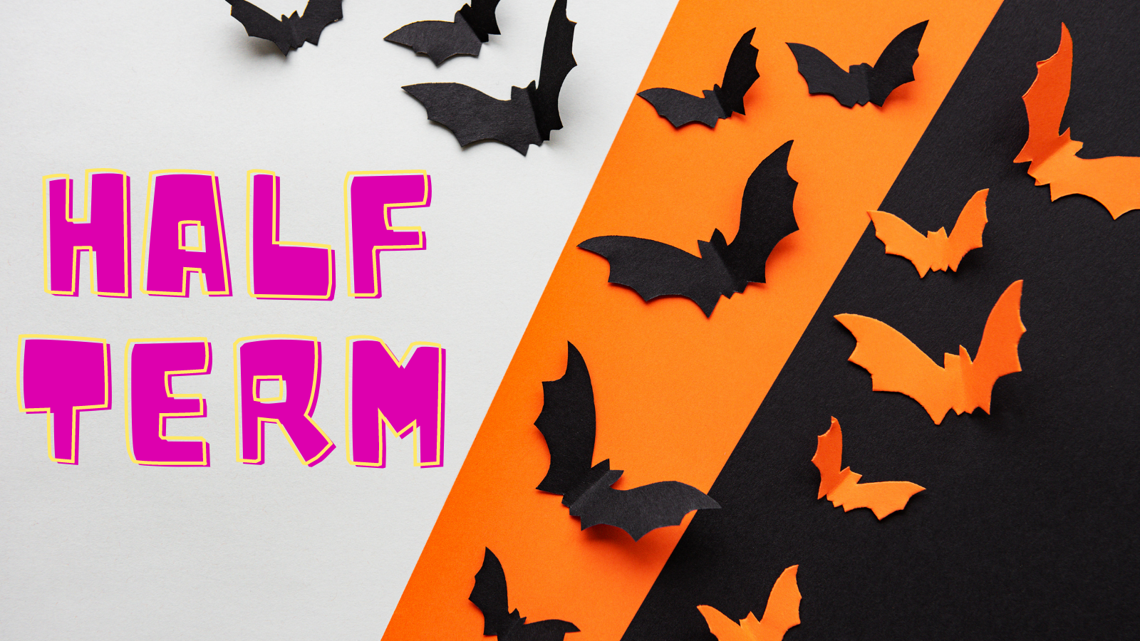 Half term in pink font with black and orange stripes and bats flying across